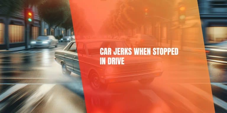 Car Jerks When Stopped In Drive